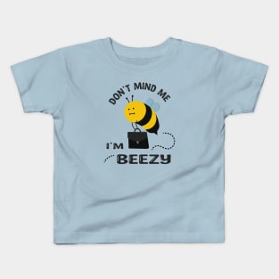 Don't Mind Me i'm Beezy Kids T-Shirt